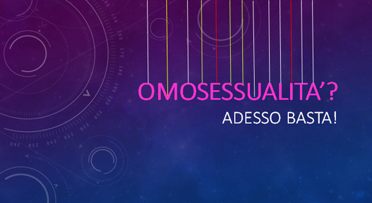 Omosessualità? Adesso basta!