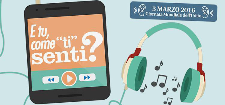 Giornata mondiale dell’udito: E tu come “ti” senti?