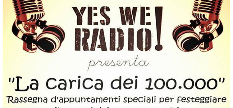 “La carica dei 100.000”, Yes We Radio festeggia il record di ascolti “La carica dei 100.000”, Yes We Radio festeggia il record di ascolti