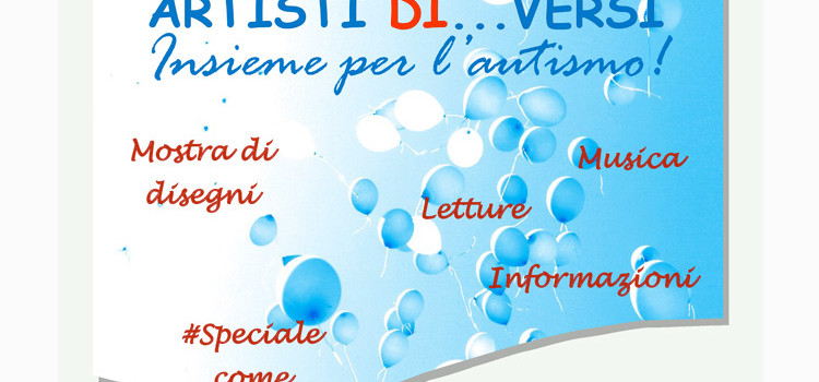 Artisti di…versi, insieme per l’autismo Artisti di…versi, insieme per l’autismo