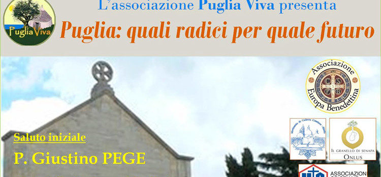 Puglia: quali radici per quale futuro Puglia: quali radici per quale futuro