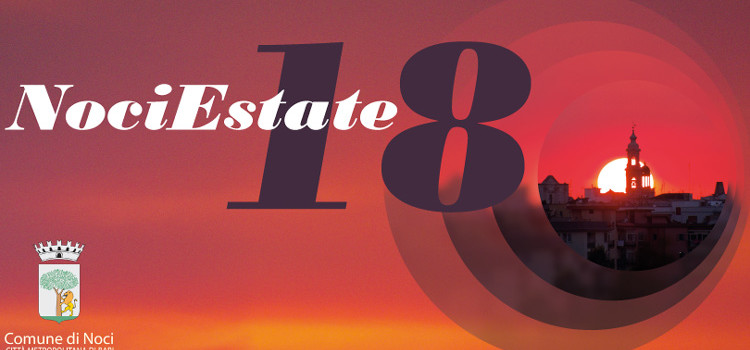 Noci Estate 2018, il calendario degli eventi in programma Noci Estate 2018, il calendario degli eventi in programma