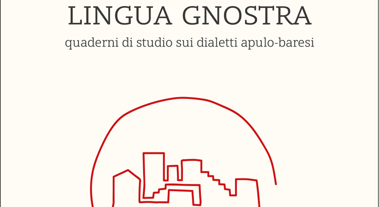 Lingua Gnostra, quaderni di studio sui dialetti apulo-baresi Lingua Gnostra, quaderni di studio sui dialetti apulo-baresi