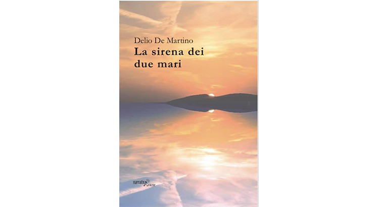 Presentato il romanzo “La Sirena dei due Mari” di Delio De Martino